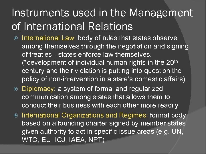 Instruments used in the Management of International Relations International Law: body of rules that