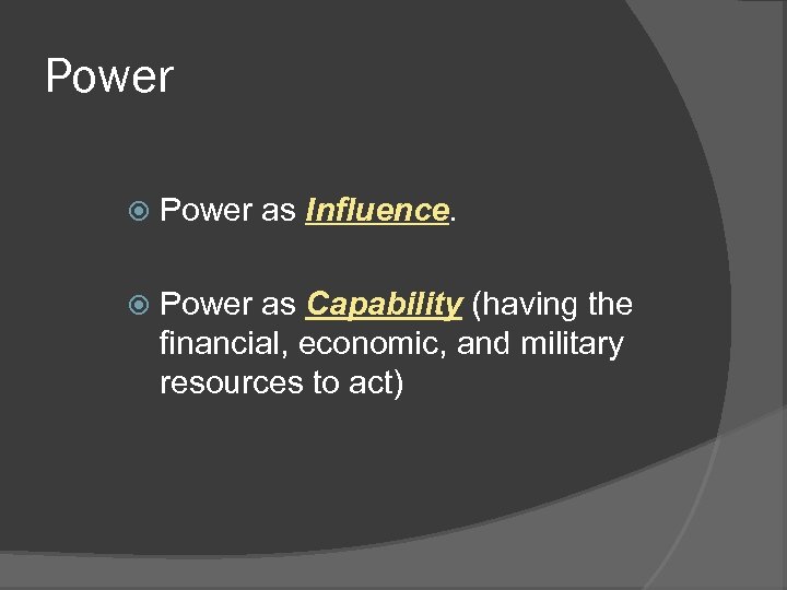Power as Influence. Power as Capability (having the financial, economic, and military resources to