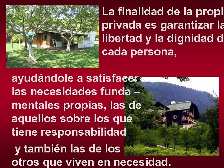 La finalidad de la propie privada es garantizar la libertad y la dignidad de