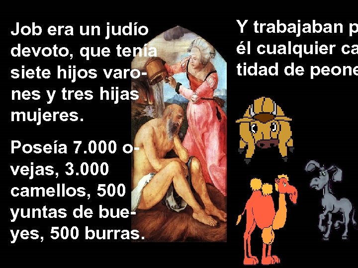 Job era un judío devoto, que tenía siete hijos varones y tres hijas mujeres.