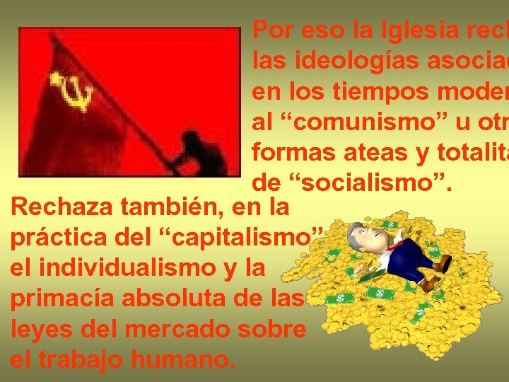 Por eso la Iglesia rech las ideologías asociad en los tiempos moder al “comunismo”