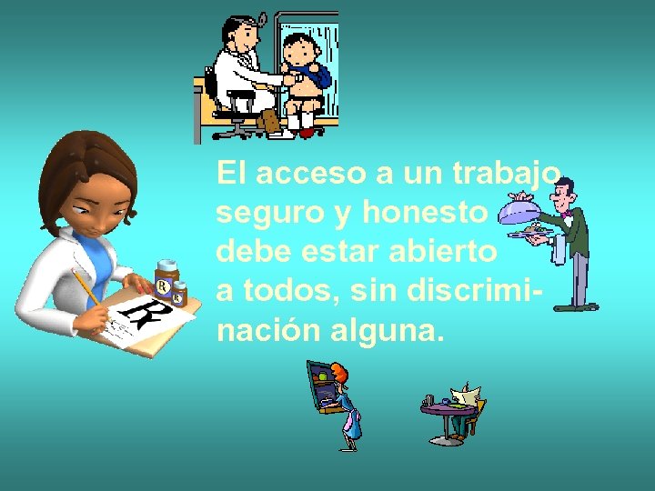 El acceso a un trabajo seguro y honesto debe estar abierto a todos, sin