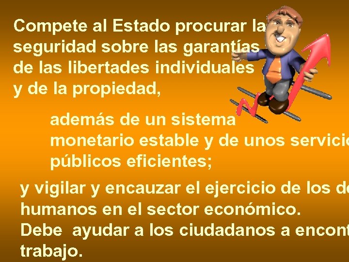 Compete al Estado procurar la seguridad sobre las garantías de las libertades individuales y