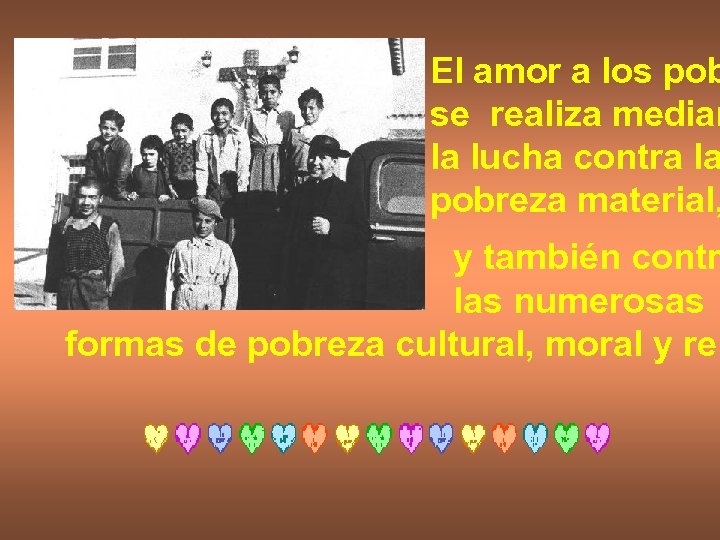 El amor a los pob se realiza median la lucha contra la pobreza material,