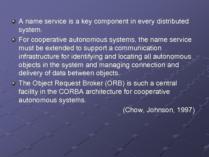 A name service is a key component in every distributed system. For cooperative autonomous