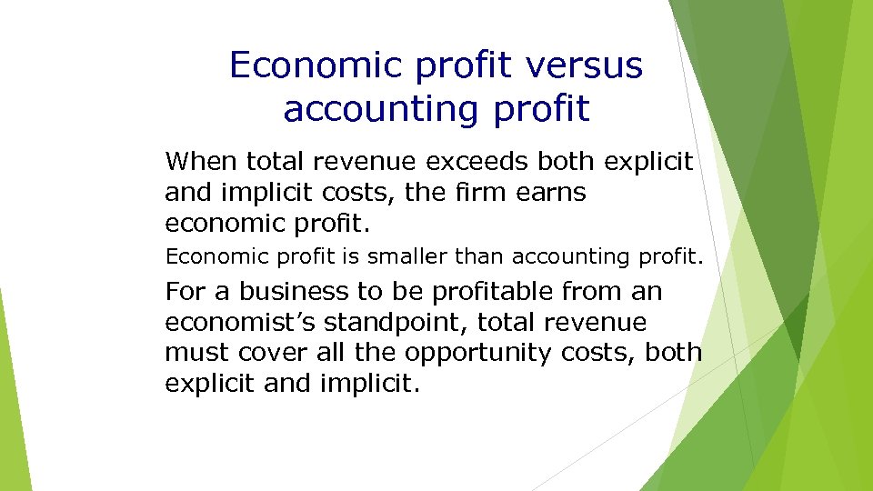 Economic profit versus accounting profit When total revenue exceeds both explicit and implicit costs,