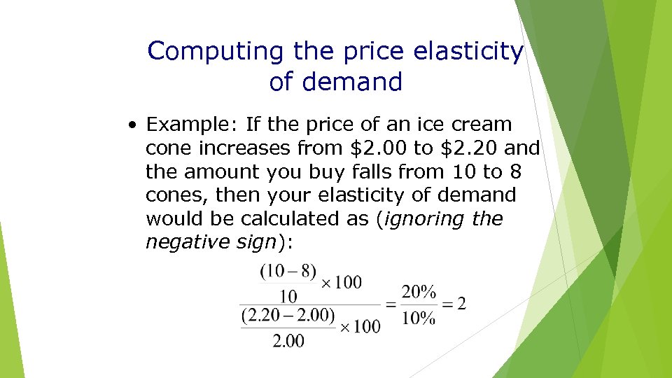Computing the price elasticity of demand • Example: If the price of an ice