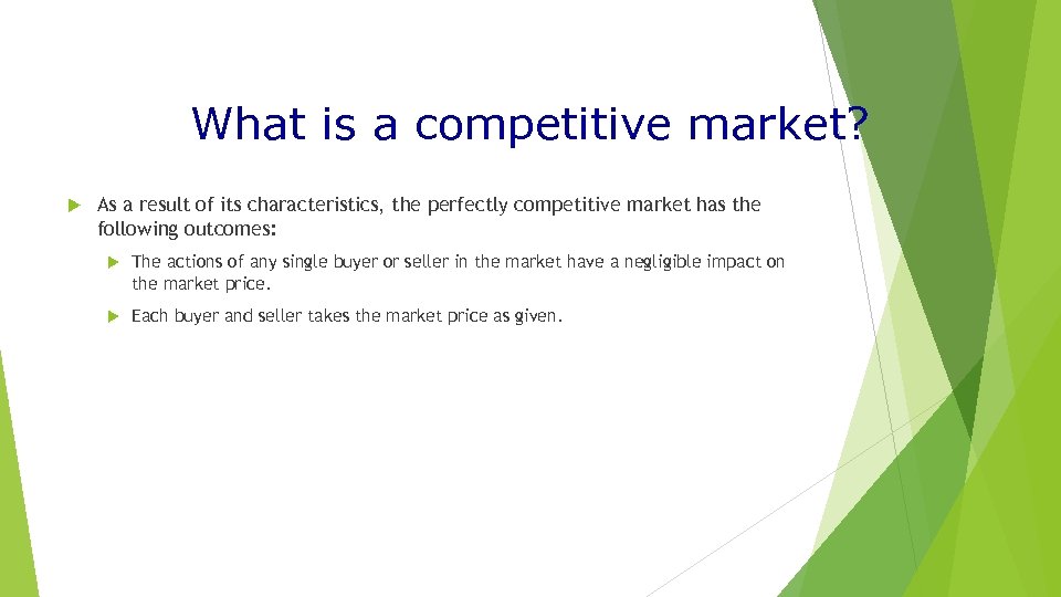 What is a competitive market? As a result of its characteristics, the perfectly competitive