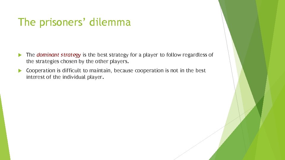The prisoners’ dilemma The dominant strategy is the best strategy for a player to