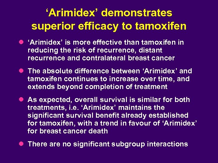 ‘Arimidex’ demonstrates superior efficacy to tamoxifen l ‘Arimidex’ is more effective than tamoxifen in