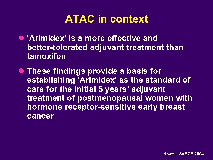 ATAC in context l 'Arimidex' is a more effective and better-tolerated adjuvant treatment than