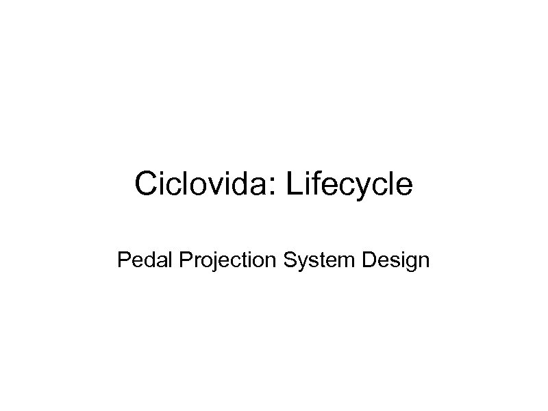 Ciclovida: Lifecycle Pedal Projection System Design 