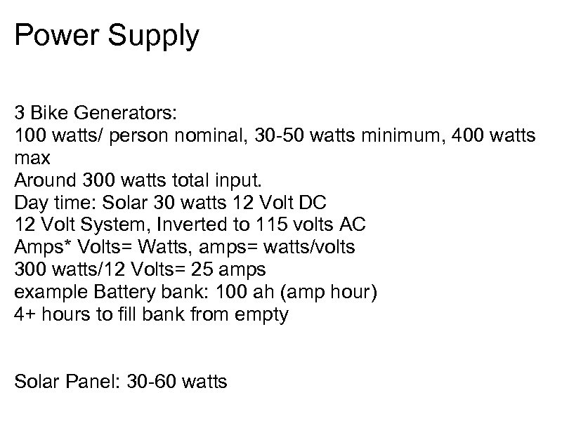 Power Supply 3 Bike Generators: 100 watts/ person nominal, 30 -50 watts minimum, 400