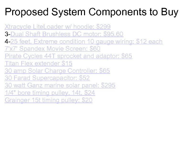 Proposed System Components to Buy Xtracycle Lite. Loader w/ hoodie: $299 3 -Dual Shaft