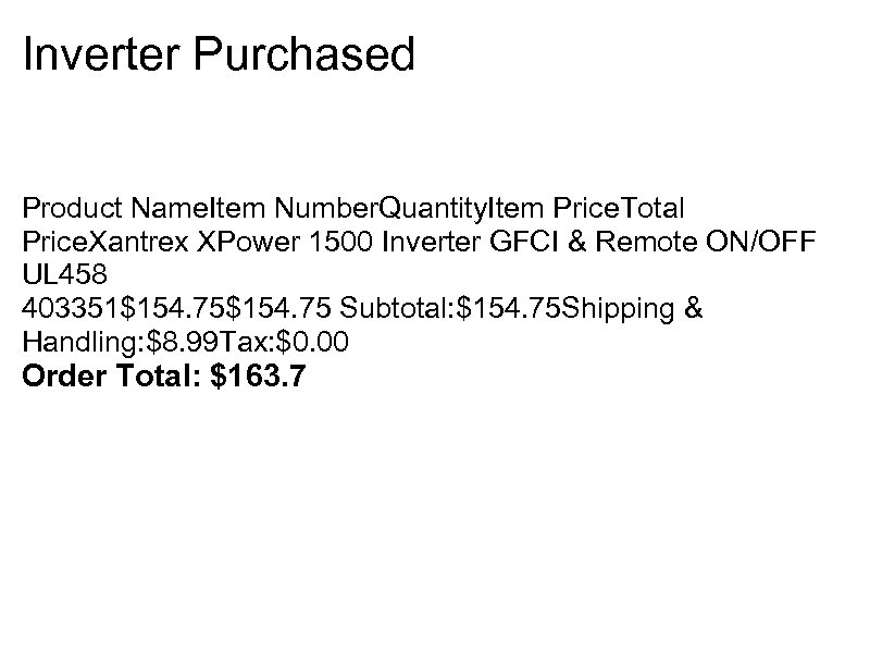 Inverter Purchased Product Name. Item Number. Quantity. Item Price. Total Price. Xantrex XPower 1500