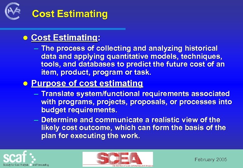 Cost Estimating l Cost Estimating: – The process of collecting and analyzing historical data