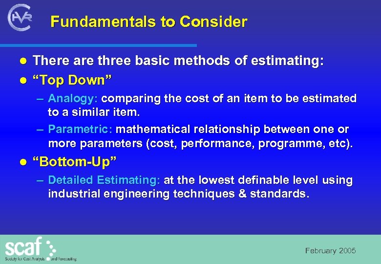 Fundamentals to Consider There are three basic methods of estimating: l “Top Down” l