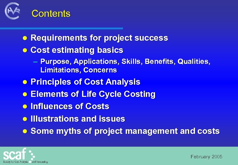 Contents Requirements for project success l Cost estimating basics l – Purpose, Applications, Skills,