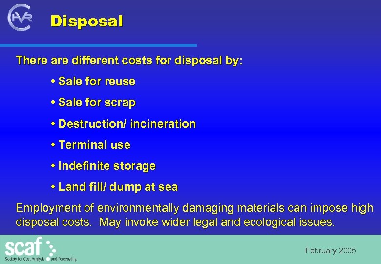 Disposal There are different costs for disposal by: • Sale for reuse • Sale