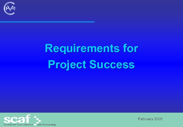 Requirements for Project Success February 2005 