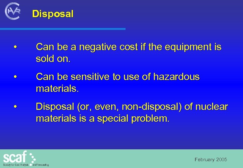 Disposal • Can be a negative cost if the equipment is sold on. •