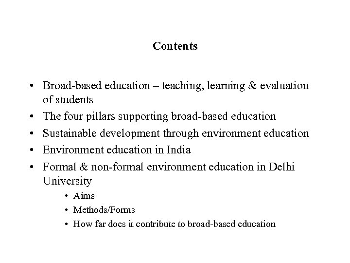 Contents • Broad-based education – teaching, learning & evaluation of students • The four