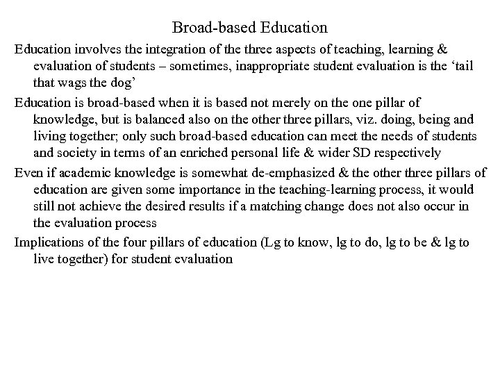Broad-based Education involves the integration of the three aspects of teaching, learning & evaluation