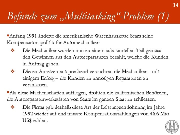 14 Befunde zum „Multitasking“-Problem (1) §Anfang 1991 änderte die amerikanische Warenhauskette Sears seine Kompensationspolitik