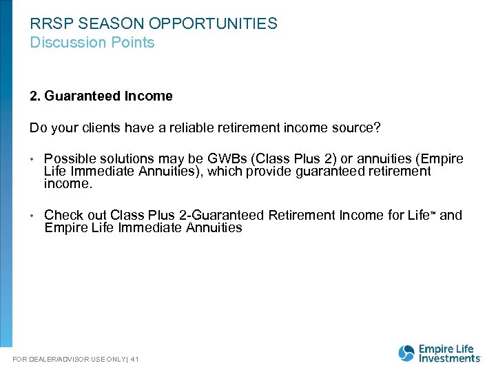 RRSP SEASON OPPORTUNITIES Discussion Points 2. Guaranteed Income Do your clients have a reliable