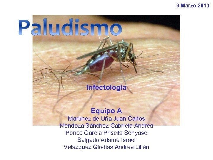 9. Marzo. 2013 Infectología Equipo A Martínez de Uña Juan Carlos Mendoza Sánchez Gabriela