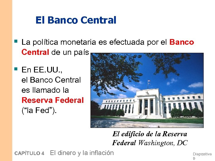 El Banco Central § La política monetaria es efectuada por el Banco Central de