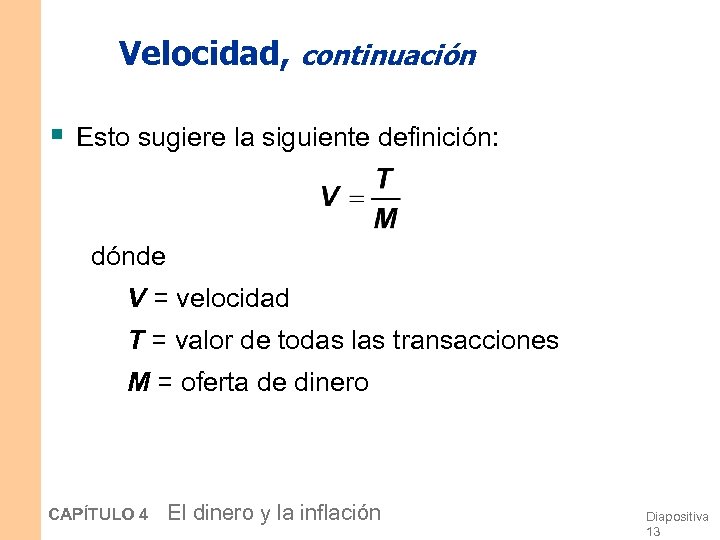 Velocidad, continuación § Esto sugiere la siguiente definición: dónde V = velocidad T =