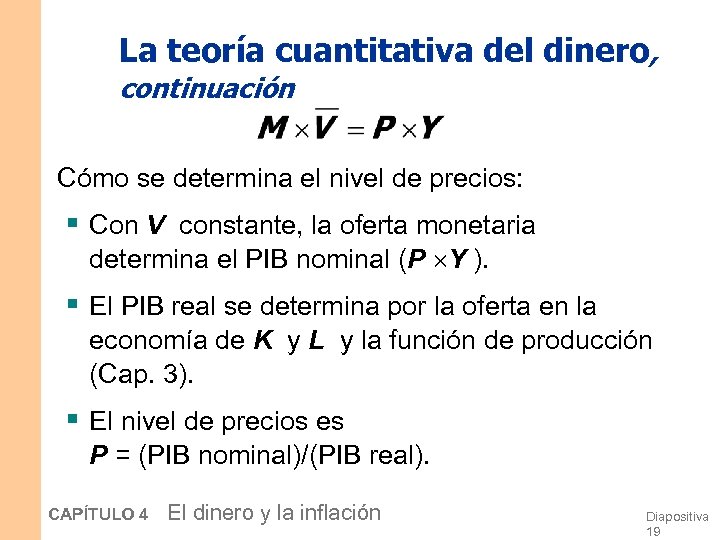 La teoría cuantitativa del dinero, continuación Cómo se determina el nivel de precios: §