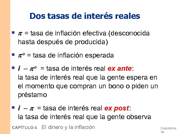 Dos tasas de interés reales § = tasa de inflación efectiva (desconocida hasta después