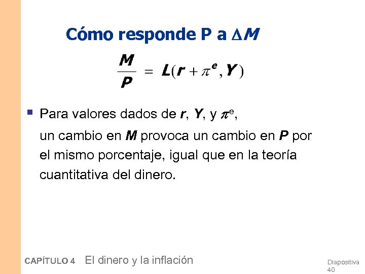 Cómo responde P a M § Para valores dados de r, Y, y e,