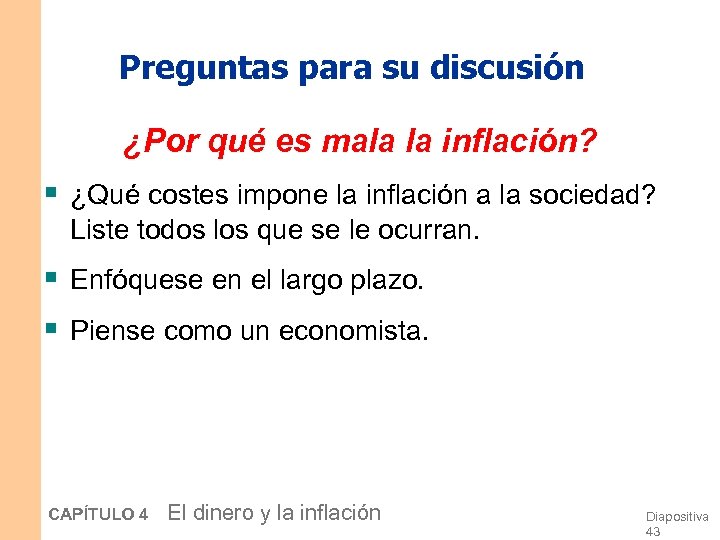 Preguntas para su discusión ¿Por qué es mala la inflación? § ¿Qué costes impone