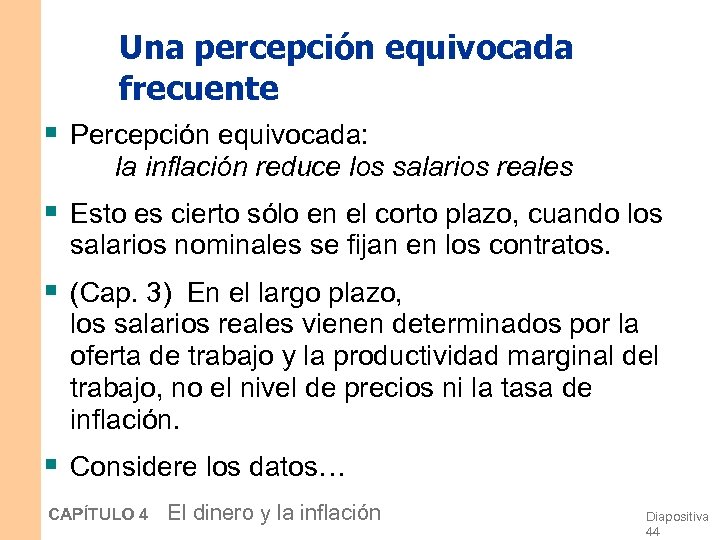 Una percepción equivocada frecuente § Percepción equivocada: la inflación reduce los salarios reales §