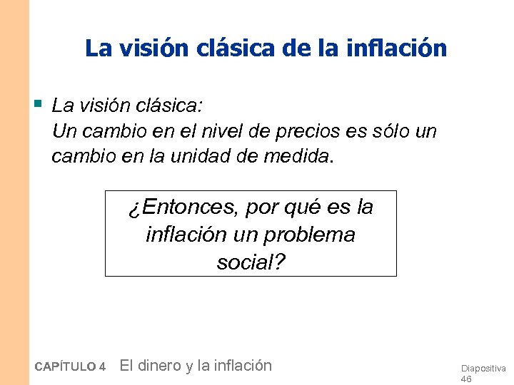 La visión clásica de la inflación § La visión clásica: Un cambio en el