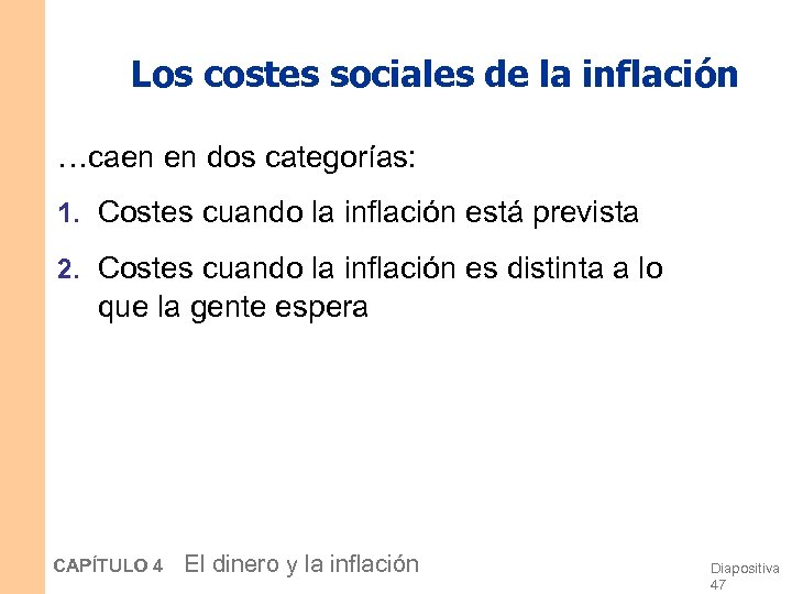 Los costes sociales de la inflación …caen en dos categorías: 1. Costes cuando la