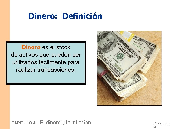 Dinero: Definición Dinero es el stock de activos que pueden ser utilizados fácilmente para