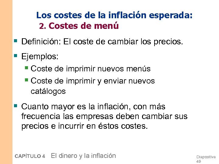 Los costes de la inflación esperada: 2. Costes de menú § Definición: El coste