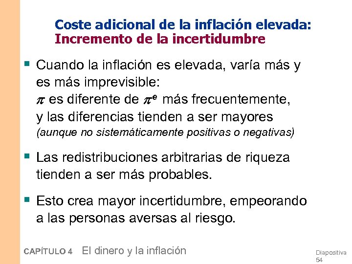 Coste adicional de la inflación elevada: Incremento de la incertidumbre § Cuando la inflación