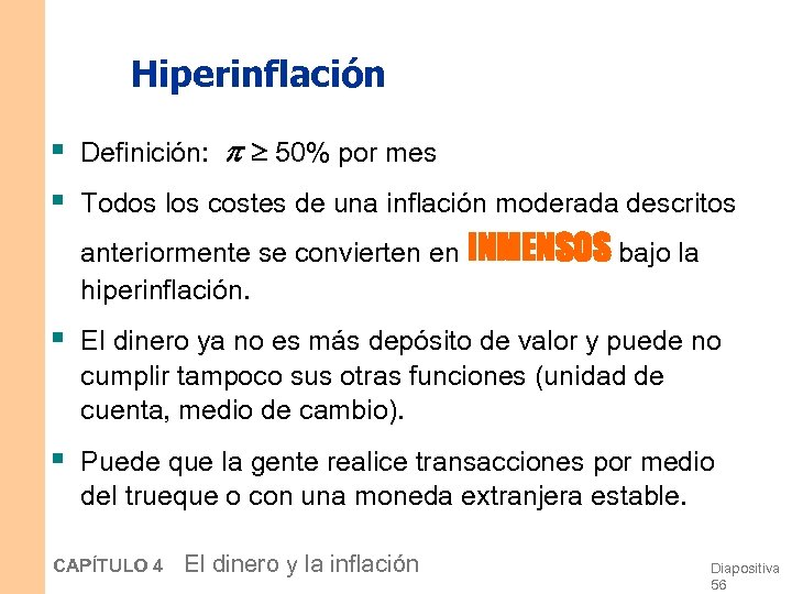 Hiperinflación § Definición: 50% por mes § Todos los costes de una inflación moderada