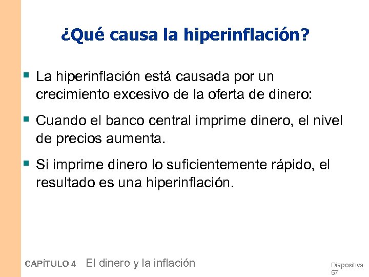 ¿Qué causa la hiperinflación? § La hiperinflación está causada por un crecimiento excesivo de