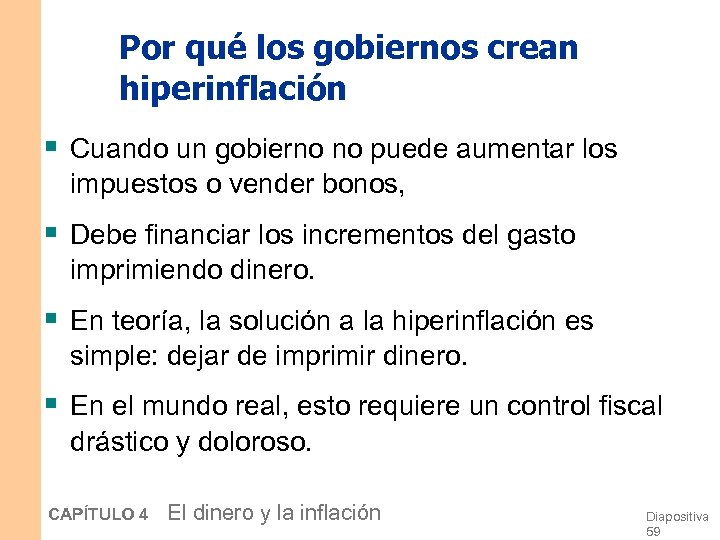 Por qué los gobiernos crean hiperinflación § Cuando un gobierno no puede aumentar los