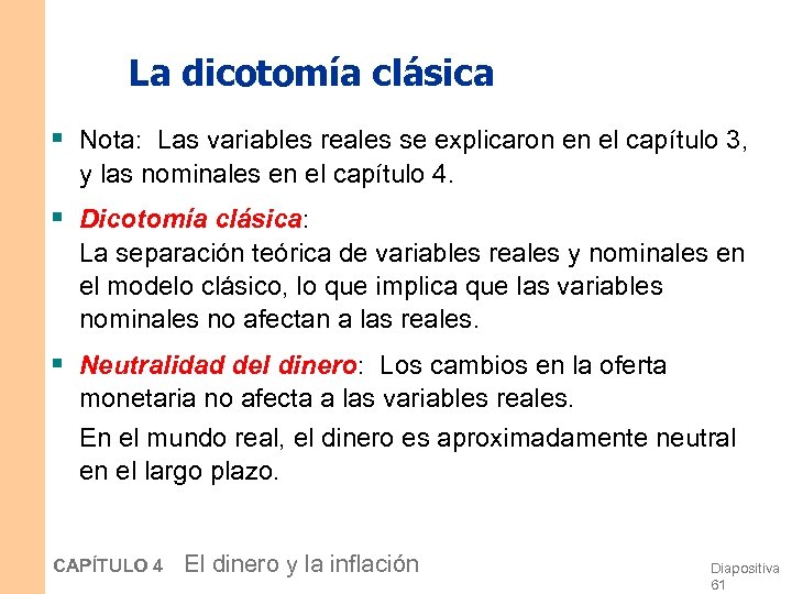 La dicotomía clásica § Nota: Las variables reales se explicaron en el capítulo 3,