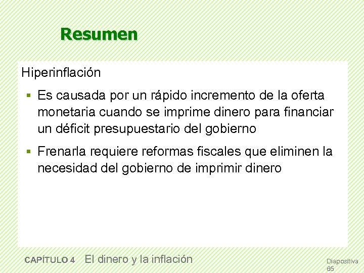 Resumen Hiperinflación § Es causada por un rápido incremento de la oferta monetaria cuando