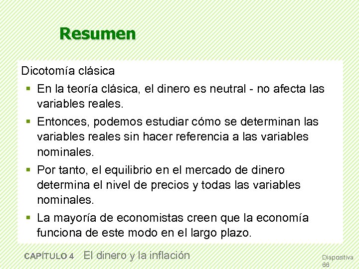 Resumen Dicotomía clásica § En la teoría clásica, el dinero es neutral - no