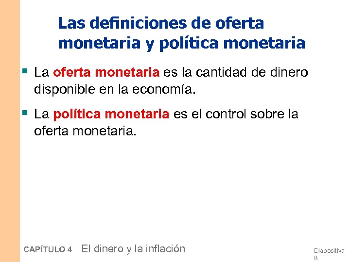 Las definiciones de oferta monetaria y política monetaria § La oferta monetaria es la