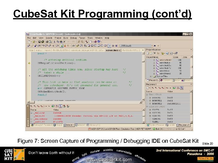 Cube. Sat Kit Programming (cont’d) Figure 7: Screen Capture of Programming / Debugging IDE